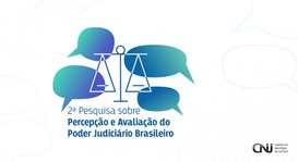 CNJ promove pesquisa nacional sobre a percepção dos serviços do Poder Judiciário