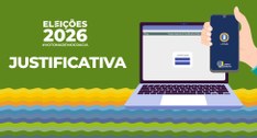 Ilustração das Eleições 2026 com a palavra "JUSTIFICATIVA", um computador e um celular exibindo ...