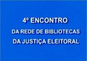 4º encontro da rede de bibliotecas da Justica Eleitoral - Comex